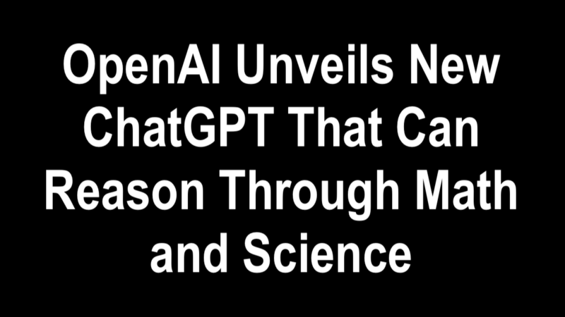 OpenAI Unveils New ChatGPT That Can Reason Through Math and Science ...